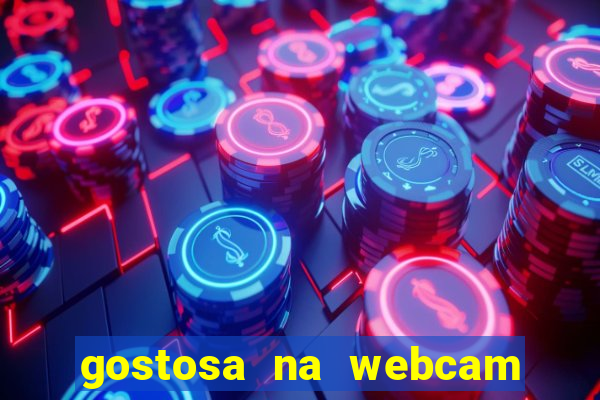 gostosa na webcam ao vivo